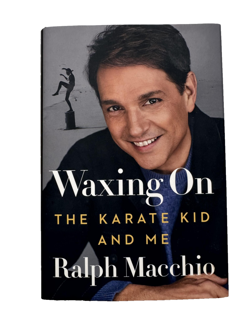 Waxing On The Karate Kid And Me Ralph Macchio Memoir Hardcover Biography Book